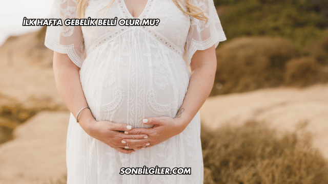 İlk Hafta Gebelik Belli Olur mu?
