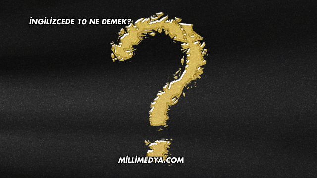İngilizcede 10 Ne Demek?
