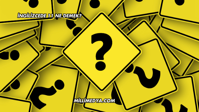 İngilizcede 11 Ne Demek?