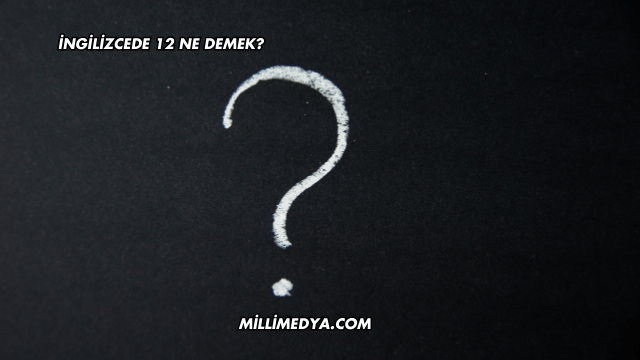 İngilizcede 12 Ne Demek?