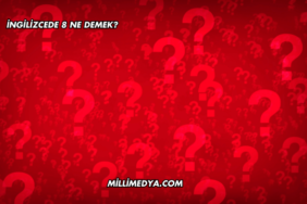 İngilizcede 8 Ne Demek?