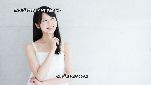 İngilizcede 9 Ne Demek?