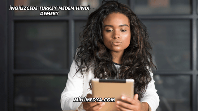 İngilizcede Turkey Neden Hindi Demek?