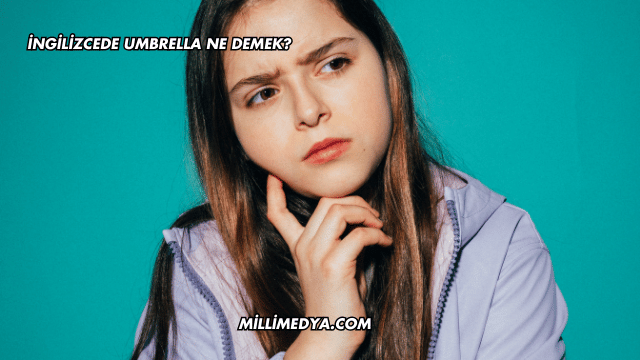 İngilizcede Umbrella Ne Demek?