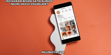 Instagram Beğeni Satın Alırken Nelere Dikkat Edilmelidir?