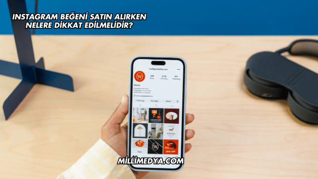 Instagram Beğeni Satın Alırken Nelere Dikkat Edilmelidir?