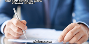 İşyeri Açma Ruhsatı İçin Gerekli Evraklar Nelerdir?