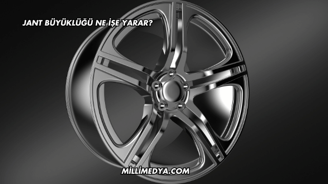 Jant Büyüklüğü Ne İşe Yarar?
