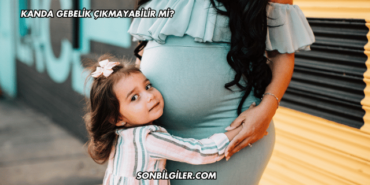 Kanda Gebelik Çıkmayabilir mi?