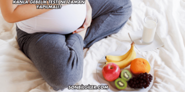 Kanla Gebelik Testi Ne Zaman Yapılmalı?