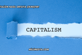 Kapitalizm Nasıl Ortaya Çıkmıştır?