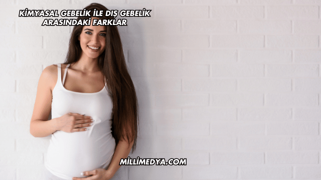 Kimyasal Gebelik ile Dış Gebelik Arasındaki Farklar
