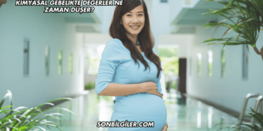 Kimyasal Gebelikte Değerler Ne Zaman Düşer?