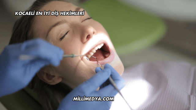 Kocaeli En İyi Diş Hekimleri