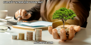 Kurtköy Yatırım İçin Uygun mu?