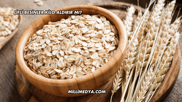 Lifli Besinler Kilo Aldırır mı?