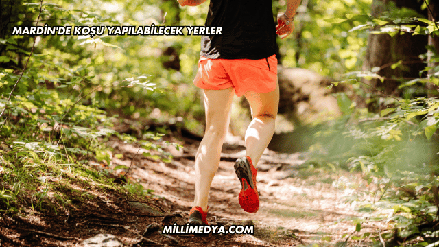 Mardin'de Koşu Yapılabilecek Yerler