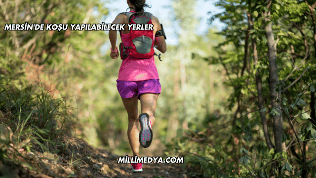Mersin'de Koşu Yapılabilecek Yerler