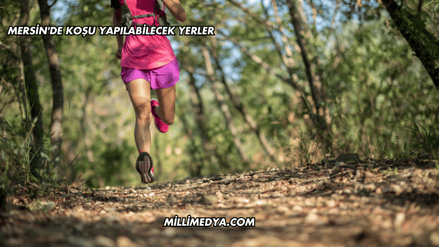 Mersin'de Koşu Yapılabilecek Yerler