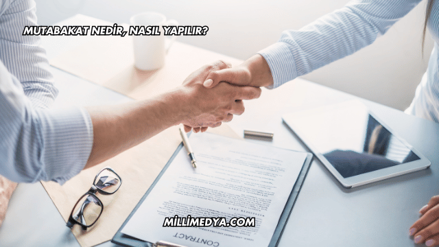 Mutabakat Nedir, Nasıl Yapılır?