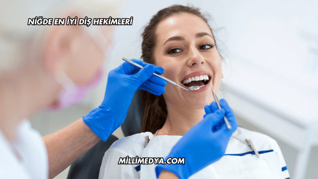 Niğde En İyi Diş Hekimleri