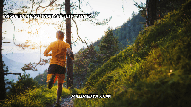 Niğde'de Koşu Yapılabilecek Yerler