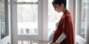 Nodül Gebeliğe Engel mi?