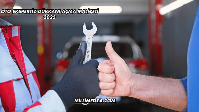 Oto Ekspertiz Dükkanı Açma Maliyeti 2025