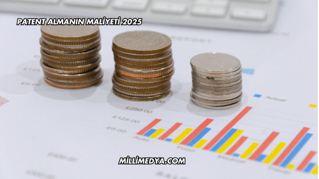 Patent Almanın Maliyeti 2025