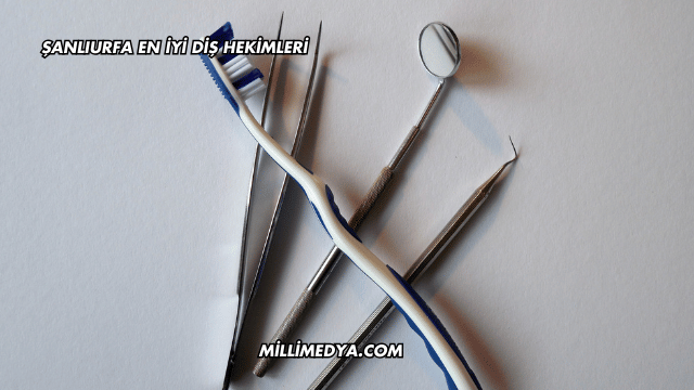 Şanlıurfa En İyi Diş Hekimleri