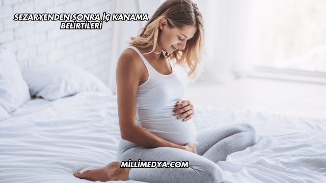 Sezaryenden Sonra İç Kanama Belirtileri