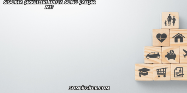 Sigorta Şirketleri Hafta Sonu Çalışır mı?