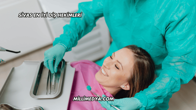 Sivas En İyi Diş Hekimleri