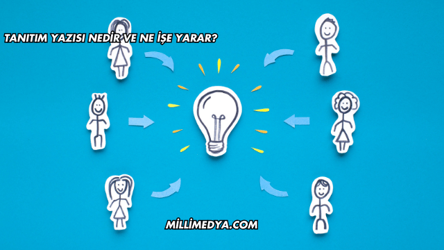 Tanıtım Yazısı Nedir ve Ne İşe Yarar?