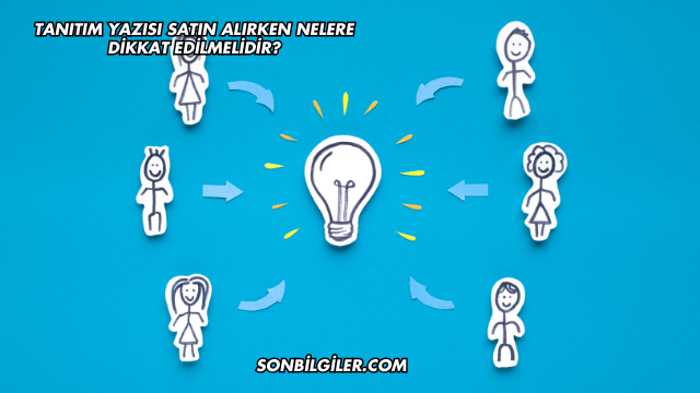 Tanıtım Yazısı Satın Alırken Nelere Dikkat Edilmelidir?