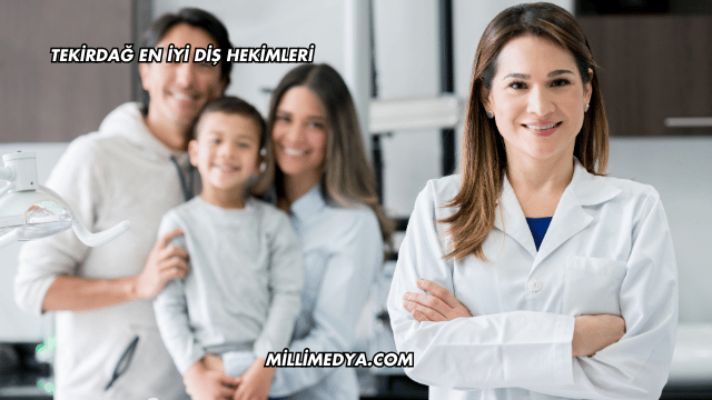 Tekirdağ En İyi Diş HekimleriTekirdağ En İyi Diş Hekimleri