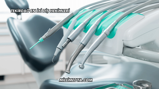 Tekirdağ En İyi Diş Hekimleri