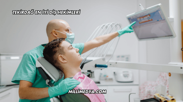 Tekirdağ En İyi Diş Hekimleri