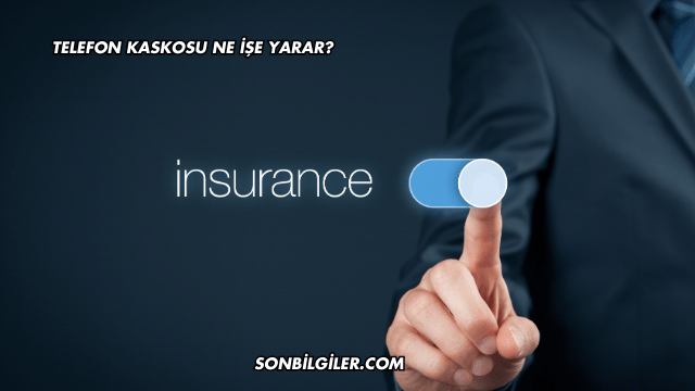 Telefon Kaskosu Ne İşe Yarar?