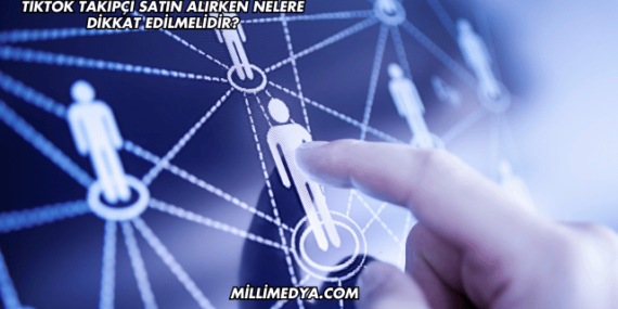 TikTok Takipçi Satın Alırken Nelere Dikkat Edilmelidir?
