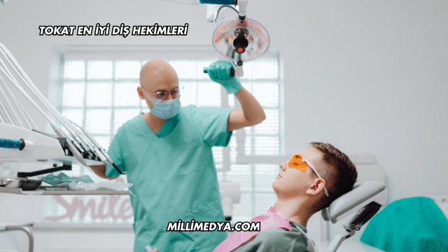 Tokat En İyi Diş Hekimleri