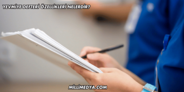 Yevmiye Defteri Özellikleri Nelerdir?