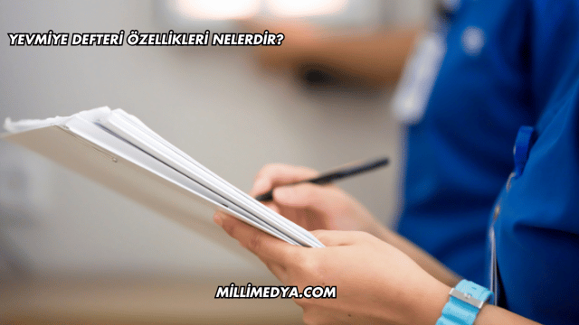 Yevmiye Defteri Özellikleri Nelerdir?