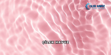 Çilek Havuz Hakkında - Türkiye’nin Önde Gelen Havuz ve Spa Sistemleri Firması