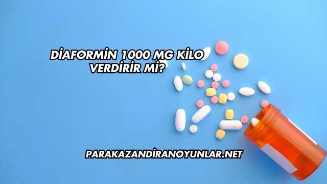 Diaformin 1000 Mg Kilo Verdirir mi?