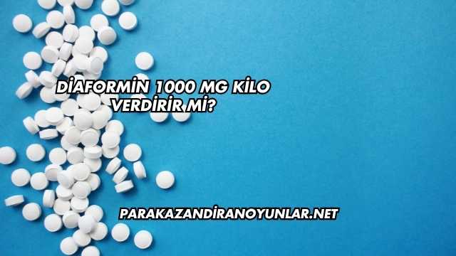 Diaformin 1000 Mg Kilo Verdirir mi?