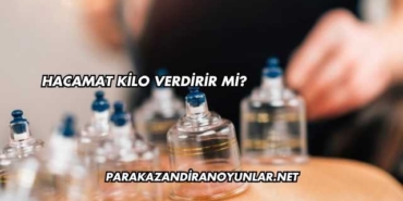 Hacamat Kilo Verdirir mi?