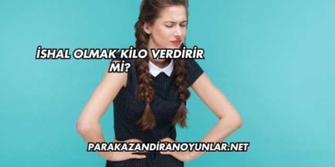 İshal Olmak Kilo Verdirir mi?