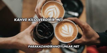 Kahve Kilo Verdirir mi?