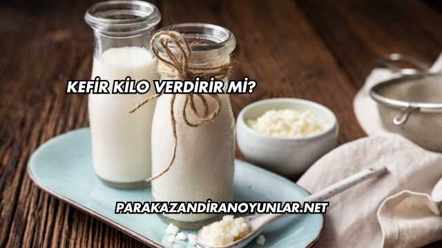 Kefir Kilo Verdirir mi?